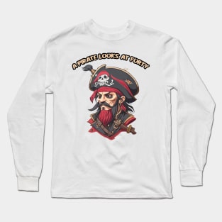 A Pirate Looks at Forty Long Sleeve T-Shirt